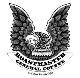 ROASTMASTER GENERAL COFFEE WE DELIVER SPECIALTY COFFEE