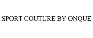 SPORT COUTURE BY ONQUE