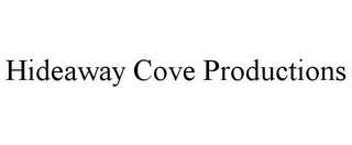 HIDEAWAY COVE PRODUCTIONS