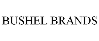 BUSHEL BRANDS