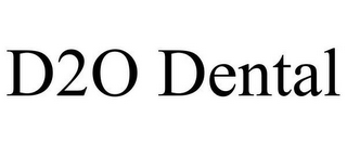 D2O DENTAL