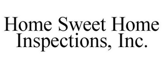 HOME SWEET HOME INSPECTIONS, INC.