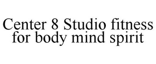 CENTER 8 STUDIO FITNESS FOR BODY MIND SPIRIT