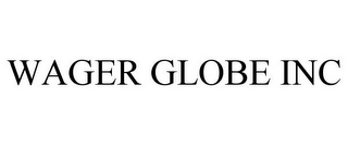 WAGER GLOBE INC