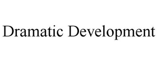 DRAMATIC DEVELOPMENT