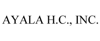 AYALA H.C., INC.