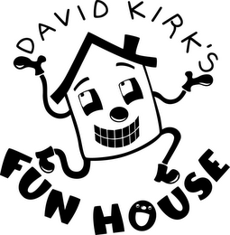 DAVID KIRK'S FUN HOUSE