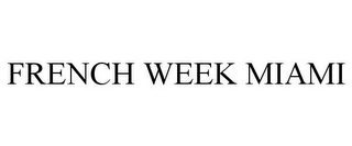 FRENCH WEEK MIAMI