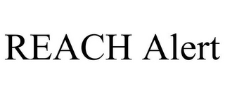 REACH ALERT