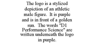 THE LOGO IS A STYLIZED DEPICTION OF AN ATHLETIC MALE FIGURE. IT IS PURPLE AND IS IN FRONT OF A GOLDEN SUN. THE WORDS "D1 PERFORMANCE SCIENCE" ARE WRITTEN UNDERNEATH THE LOGO IN PURPLE.