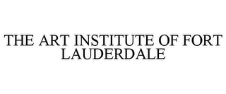 THE ART INSTITUTE OF FORT LAUDERDALE