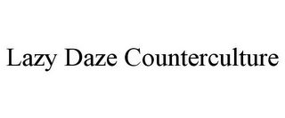 LAZY DAZE COUNTERCULTURE