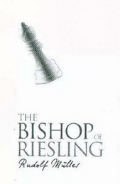 THE BISHOP OF RIESLING RUDOLF MULLER