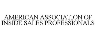 AMERICAN ASSOCIATION OF INSIDE SALES PROFESSIONALS