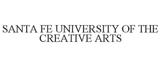 SANTA FE UNIVERSITY OF THE CREATIVE ARTS