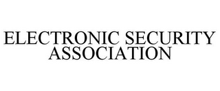 ELECTRONIC SECURITY ASSOCIATION