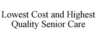 LOWEST COST AND HIGHEST QUALITY SENIOR CARE