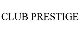 CLUB PRESTIGE