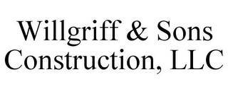 WILLGRIFF & SONS CONSTRUCTION, LLC