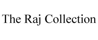 THE RAJ COLLECTION