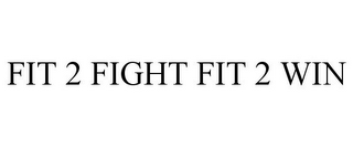 FIT 2 FIGHT FIT 2 WIN