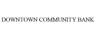 DOWNTOWN COMMUNITY BANK