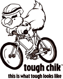 TOUGH CHIK THIS IS WHAT TOUGH LOOKS LIKE