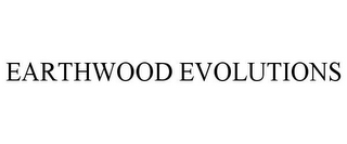 EARTHWOOD EVOLUTIONS