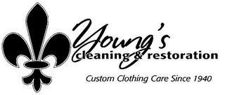 YOUNG'S CLEANING & RESTORATION CUSTOM CLOTHING CARE SINCE 1940