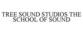 TREE SOUND STUDIOS THE SCHOOL OF SOUND