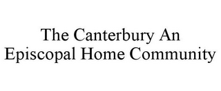 THE CANTERBURY AN EPISCOPAL HOME COMMUNITY