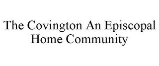 THE COVINGTON AN EPISCOPAL HOME COMMUNITY