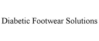 DIABETIC FOOTWEAR SOLUTIONS