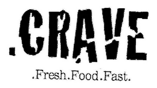 .CRAVE .FRESH .FOOD .FAST.