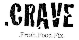 .CRAVE .FRESH .FOOD .FIX.