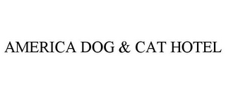 AMERICA DOG & CAT HOTEL