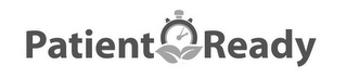 PATIENT READY