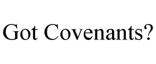 GOT COVENANTS?