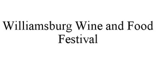 WILLIAMSBURG WINE AND FOOD FESTIVAL