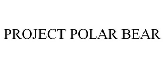 PROJECT POLAR BEAR