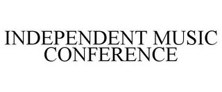 INDEPENDENT MUSIC CONFERENCE