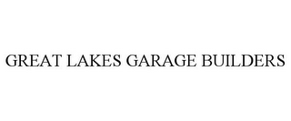 GREAT LAKES GARAGE BUILDERS