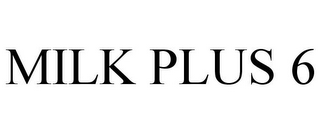 MILK PLUS 6