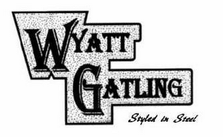 WYATT GATLING STYLED IN STEEL