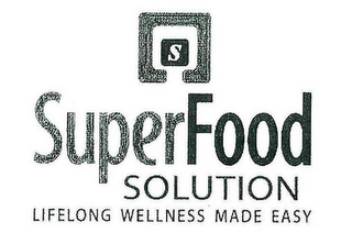 S SUPERFOOD SOLUTION LIFELONG WELLNESS MADE EASY