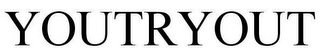 YOUTRYOUT