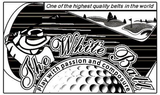 ONE OF THE HIGHEST QUALITY BELTS IN THE WORLD THE WHITE BALL PLAY WITH PASSION AND COMPOSURE