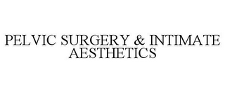 PELVIC SURGERY & INTIMATE AESTHETICS