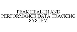 PEAK HEALTH AND PERFORMANCE DATA TRACKING SYSTEM