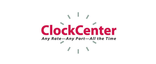 CLOCKCENTER ANY RATE ANY PORT ALL THE TIME